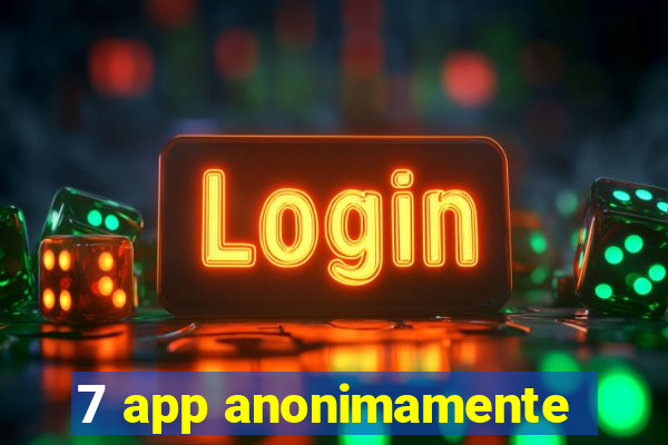 7 app anonimamente